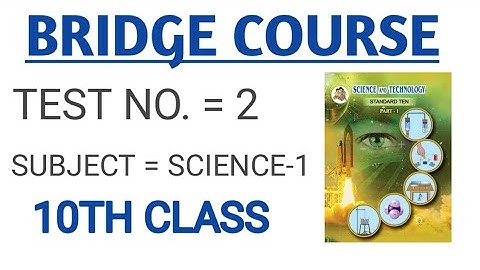 BRIDGE COURSE TEST 2 10TH CLASS SCIENCE 1