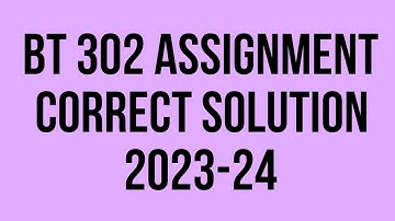BT 302 Assignment Solution 2023-2024 || Assignment Solution #vu #assignment #BT302