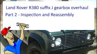 Land Rover R380 suffix J gearbox overhaul Part 2 Inspection and Reassembly
