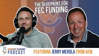 Navigating FEC Financing with Jerry Merola | Memory Makers Podcast