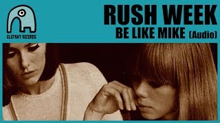 RUSH WEEK - Be Like Mike [Audio]
