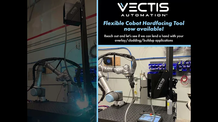 Vectis Cobot Hardfacing Tool - easy-to-use and flexible!