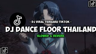 DJ DANCE FLOOR THAILAND (Slowed Reverb)