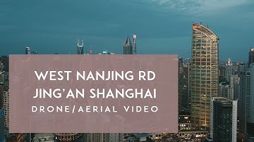 Shanghai City Drone / Aerial Video Featuring West Nanjing Road in Jing