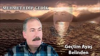 Mehmet Edip Gedik - Geçtim Ayaş Belinden - (Audıo)