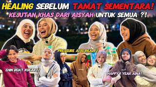 HEALING SEBELUM TAMAT SEMENTARA❗️KEJUTAN KHAS DARI AISYAH UNTUK SEMUA⁉️