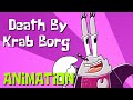 Death By Krab Borg - ANIMATION