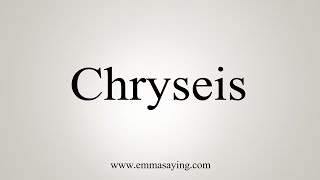 How To Say Chryseis