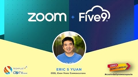 Zoom to Acquire Five9 to Take on Google, Microsoft & Facebook