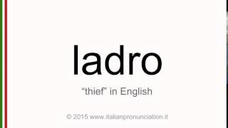 Correct italian pronunciation of ladro, thief