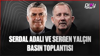 Serdal Adalı Ve Sergen Yalçın Basın Toplantısı Düzenliyor
