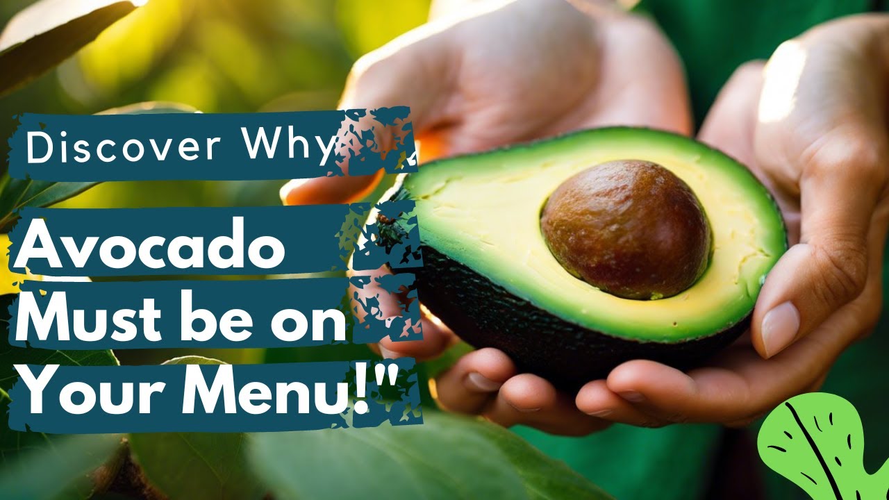Unlock Culinary Excellence: Discover Why Avocado Must be on Your Menu ...