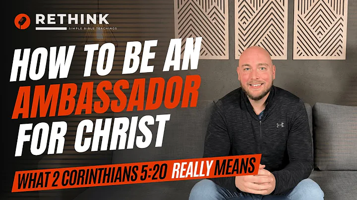 What Is An Ambassador For Christ? (What 2 Corinthians 5:20 Means)