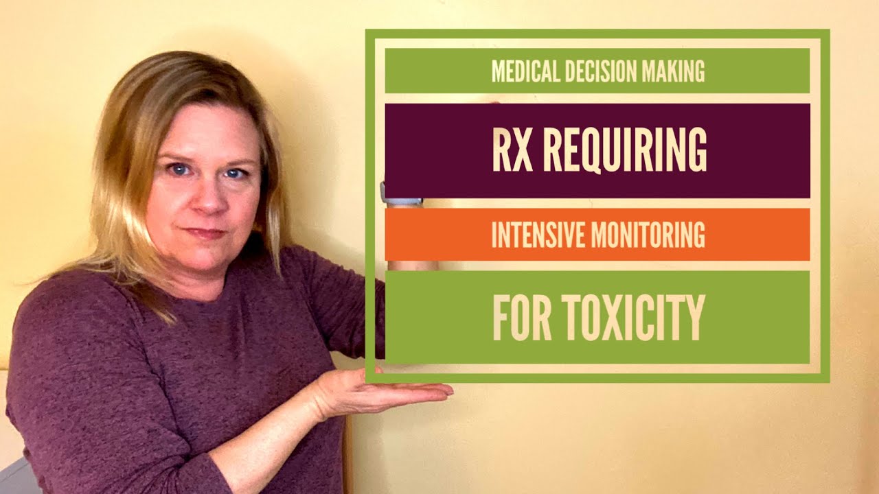 Drug Therapy Requiring Intensive Monitoring For Toxicity Medical Decision Making - Drug Therapy Requiring Intensive Monitoring