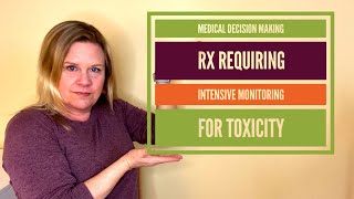 Medical Decision  Making - Drug Therapy Requiring Intensive Monitoring for Toxicity