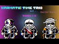 Karmatic time trio but its just like dusted karmas