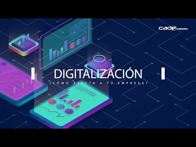 Digitalización. Qué es y cómo puede afectar a a tu empresa