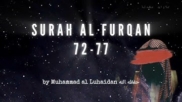 🎧Surah Al Furqan 72-77 | Muhammad al Luhaidan. سورة الفرقان | محمد اللحيدان