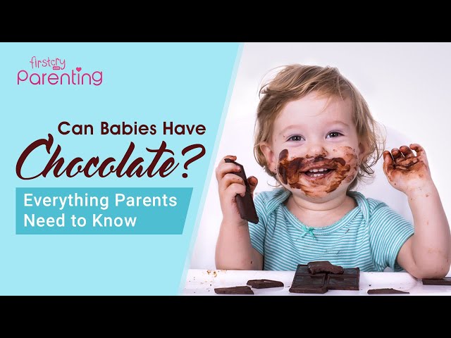 pic Can Babies Eat Chocolate At 6 Months giving chocolates to babies when