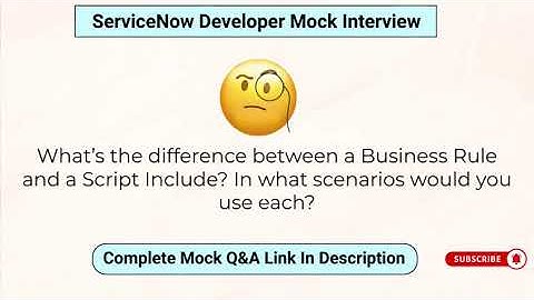 ServiceNow Business Rule vs Script Include | ServiceNow Interview Questions