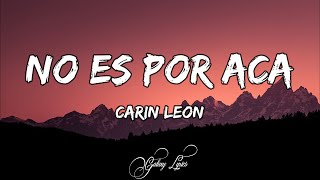 Carin Leon - No Es Por Acá LETRA🎵