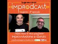 EP 1x08 IMPRODCAST :IMPROVVISAZIONE E SILENZIO