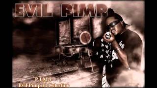 P.I.M.P - Evil Pimp Ft Celestino