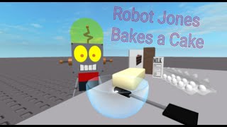 Robot Jones Bakes A Cake
