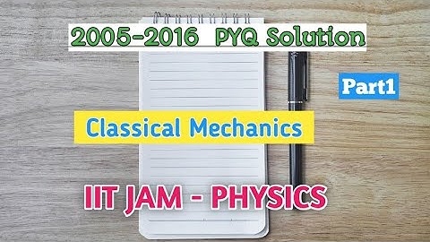 IIT JAM Physics 2016-2005| CLASSICAL MECHANICS PYQ Solution | Part1