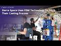 Sierra Space Replaces Casting With 3D Printing | Purple Platypus