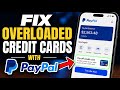 How to Fix Overloaded Credit Cards with PayPal - Full Guide