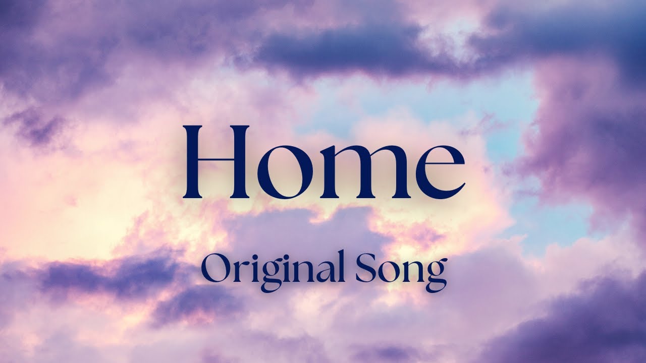 Home - Original Song