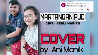 MARTANGAN PUDI COVER BY . Ani Manik | Ciptaan SERLI NAPITU |