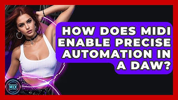 How Does MIDI Enable Precise Automation In A DAW? - Electronic Mix Masters