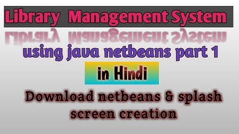 #Library management system using java netbeans part 1| Netbeans download & splash screen creation