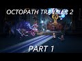 Octopath Traveler 2, オクトパストラベラー 2, Temenos the Cleric,You read i play Playthrough,Story/Farming,Long