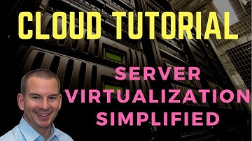 Server Virtualization Simplified - Tutorial