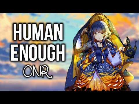 Nightcore - Human Enough (ONR) [Lyrics]