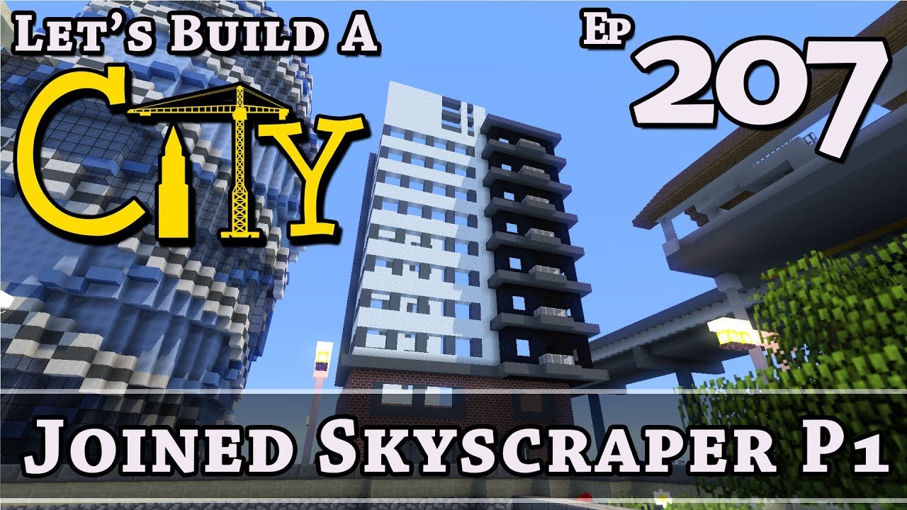 How To Build A City :: Minecraft :: Joined Skyscraper P1 :: E207 - YouTube