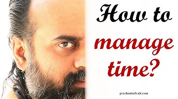 To manage time, see what your mind values || Acharya Prashant, with youth (2014)