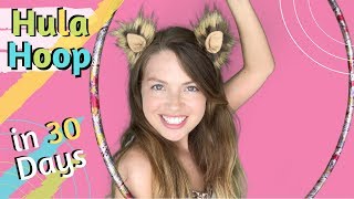 Can you learn to HULA HOOP in 30 days?