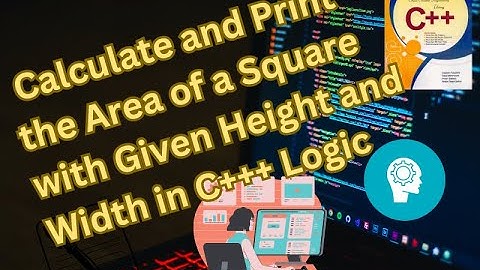 Calculate and Print the Area of a Square with Given Height and Width in C++ | Programming Tutorial