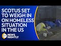 Supreme Court Set to Weigh In on Homeless Encampments &amp; Sleeping Outside | EWTN News Nightly