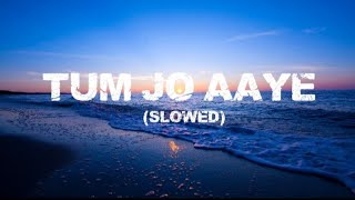Tum Jo Aaye (Lyrics) | Rahat Fateh Ali Khan & Tulsi Kumar | Tum Jo Aaye Zindagi Mein 🎧
