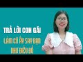 Trả lời con gái thế này khiến cô ấy say bạn như điếu đổ