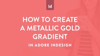 How to create a metallic gold gradient in Adobe InDesign