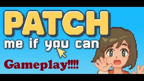 Patch me if you can | Gameplay | Steam