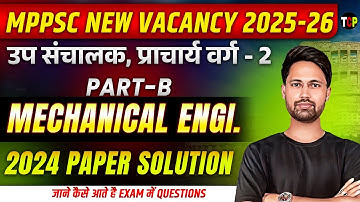 MPPSC New Vacancy 2025-26 | MPPSC ITIPrincipal | Mechanical Part-B | 2024 Paper Solution