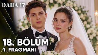 Daha 17 | 18. Bölüm 1. Fragmanı | ''Şok Evlilik!''