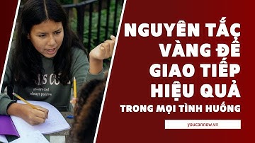 5 nguyên tắc vàng để giao tiếp hiệu quả trong mọi tình huống